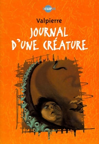 Livrenpoche : Journal d'une créature - Valpierre - Livre