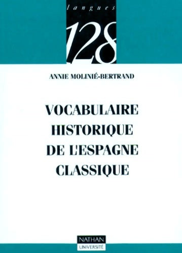 Livrenpoche : Vocabulaire historique de L'Espagne classique nouvelle édition - Annie Molinié-Bertrand - Livre
