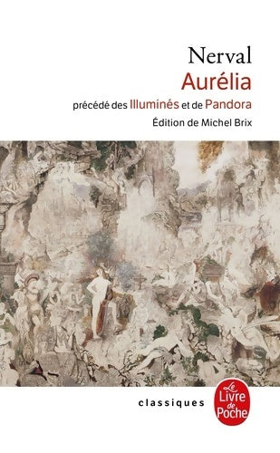 Livrenpoche : Aurélia précédé des illuminés et de pandora - Gérard De Nerval - Livre