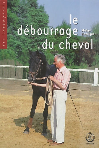 Livrenpoche : Le débourrage du cheval - Michel Henriquet - Livre