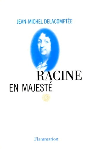 Livrenpoche : Racine en majesté - Jean-Michel Delacomptée - Livre