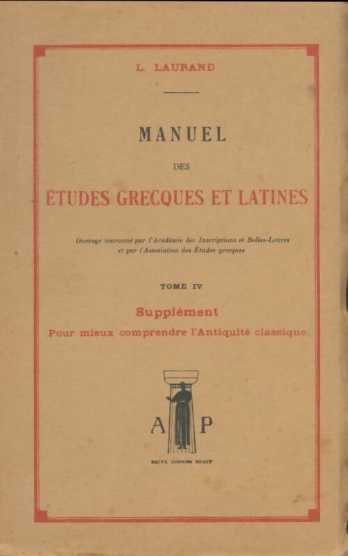 Livrenpoche : Manuel des études grecques et latines Tome IV : Pour mieux comprendre l'antiquité classique - L Laurand - Livre