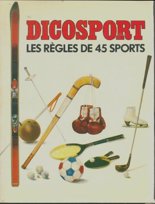 Livrenpoche : Dicosport : Les règles de 45 Sports - Patrice Failliot - Livre