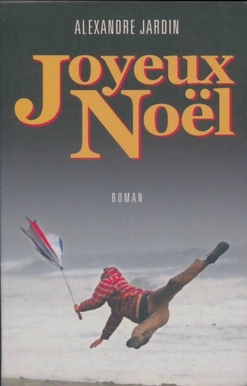 Livrenpoche : Joyeux Noël - Alexandre Jardin - Livre