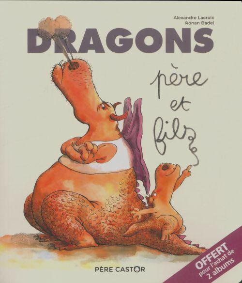 Livrenpoche : Dragons père et fils - Alexandre Lacroix - Livre