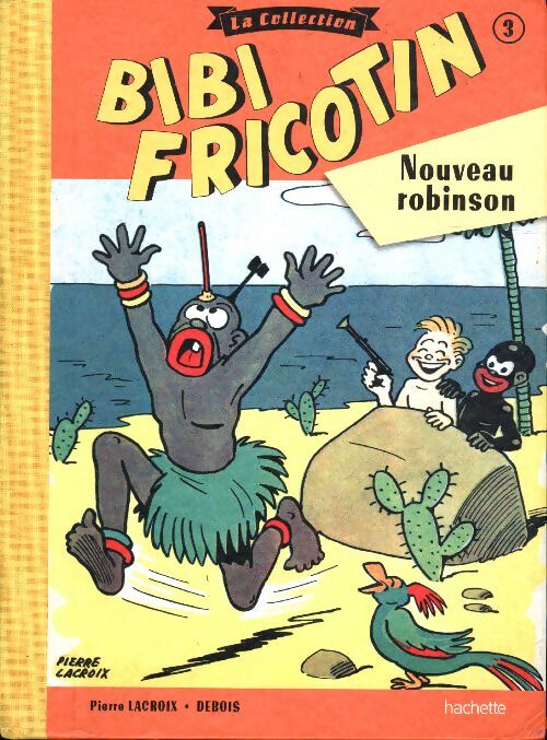 Livrenpoche : Bibi Fricotin Tome III : Bibi fricotin nouveau robinson - Pierre Lacroix - Livre