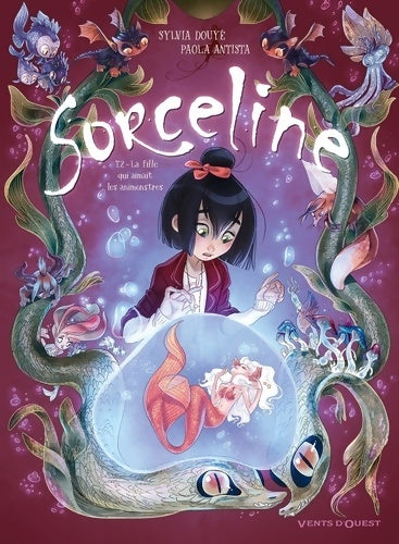 Livrenpoche : Sorceline Tome II : La fille qui aimait les animonstres - Sylvia Douyé - Livre