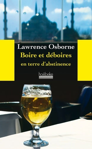 Livrenpoche : Boire et déboires en terre d'abstinence - Lawrence Osborne - Livre