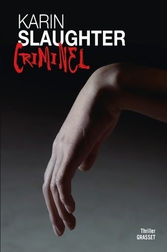 Livrenpoche : CRIMINEL : Thriller traduit de l'anglais  par François Rosso - Karin Slaughter - Livre
