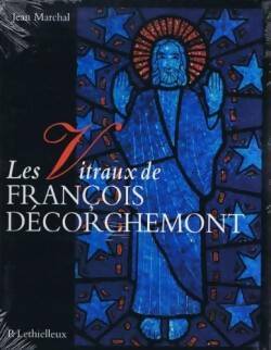 Livrenpoche : Les vitraux de François Décorchemont - Jean Marchal - Livre