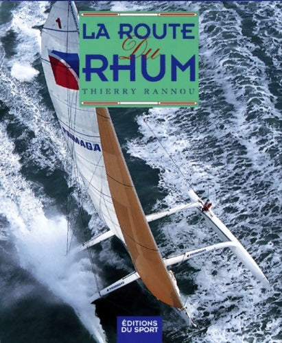 Livrenpoche : LA ROUTE DU RHUM - Thierry Rannou - Livre