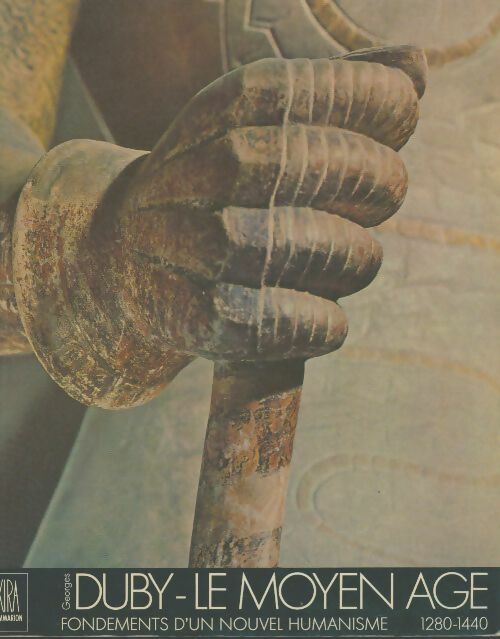 Livrenpoche : Le Moyen Age Tome III : Fondements d'un nouvel humanisme 1280-1440 - Georges Duby - Livre