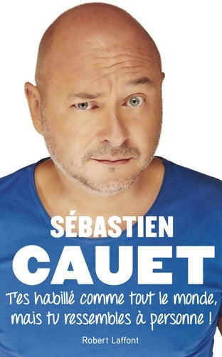 Livrenpoche : T'es habillé comme tout le monde mais tu ressembles à personne ! - Sébastien Cauet - Livre