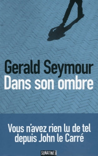 Livrenpoche : Dans son ombre - Gerald Seymour - Livre