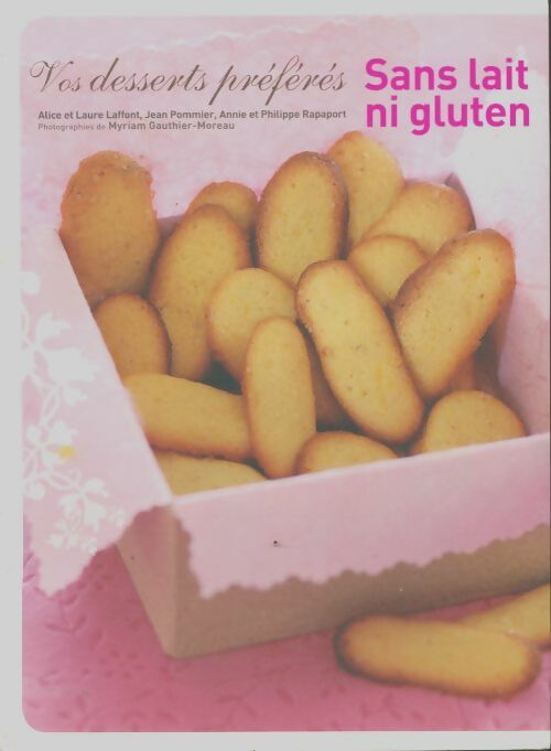 Livrenpoche : Vos desserts préférés sans lait ni gluten - Alice Laffont - Livre