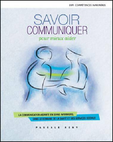 Livrenpoche : Savoir Communiquer Pour Mieux Aider - Pascale Reny - Livre
