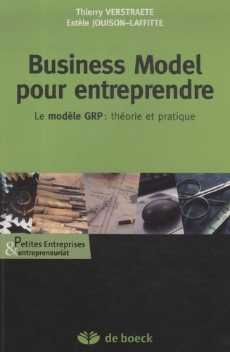 Livrenpoche : Business model pour entreprendre : Le modèle GRP : théorie et pratique - Verstraete Thierry - Livre