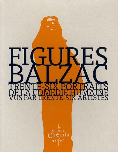 Livrenpoche : Figures 36 portraits de la comédie Humaine Vus par 36 Artistes - Vincent Bizien - Livre