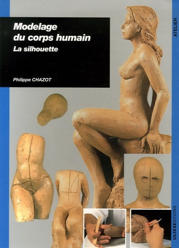 Livrenpoche : Modelage du corps humain : La silhouette - Philippe Chazot - Livre