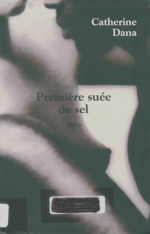 Livrenpoche : Première suée de sel - Catherine Dana - Livre