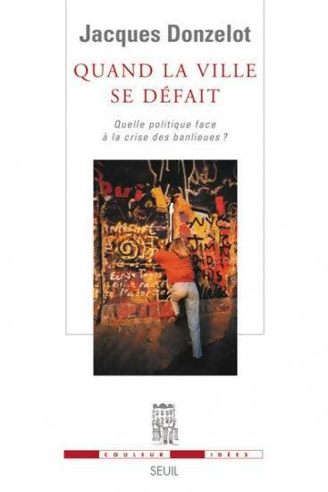 Livrenpoche : Quand la ville se défait. Quelle politique face à la crise des banlieues? - Jacques Donzelot - Livre