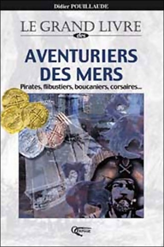 Livrenpoche : Grand livre des aventuriers des mers pirates - Didier Pouillaude - Livre