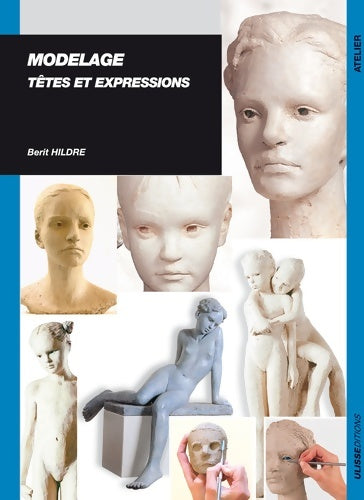 Livrenpoche : MODELAGE : TETES ET EXPRESSIONS - Berit Hildre - Livre