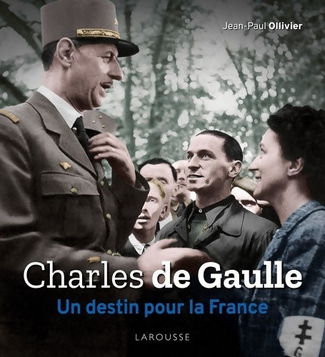 Livrenpoche : Charles de Gaulle un destin pour la France - Jean-Paul Ollivier - Livre
