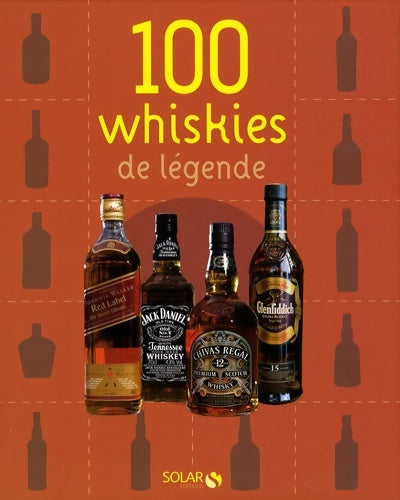 Livrenpoche : 100 whiskies de légende - Alain-xavier Wurst - Livre