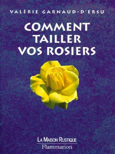 Livrenpoche : Comment tailler vos rosiers - Valérie Garnaud-d'Ersu - Livre
