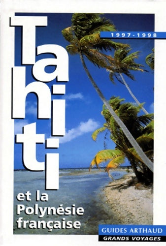Livrenpoche : Tahiti et la Polynésie française 1997-1998 - Jean-richard Gastaud - Livre