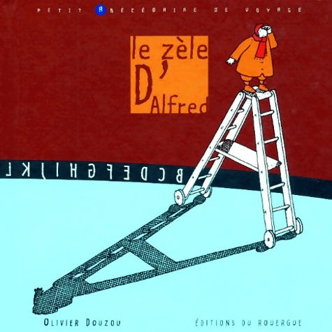 Livrenpoche : Le zèle d'alfred : Petit abécédaire de voyage - Olivier Douzou - Livre