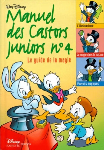 Livrenpoche : Le manuel des castors juniors numéro 4. Le guide de la magie - Walt Disney - Livre