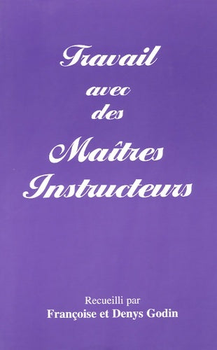 Livrenpoche : Travail avec des maîtres instructeurs - Françoise Deny Godin - Livre