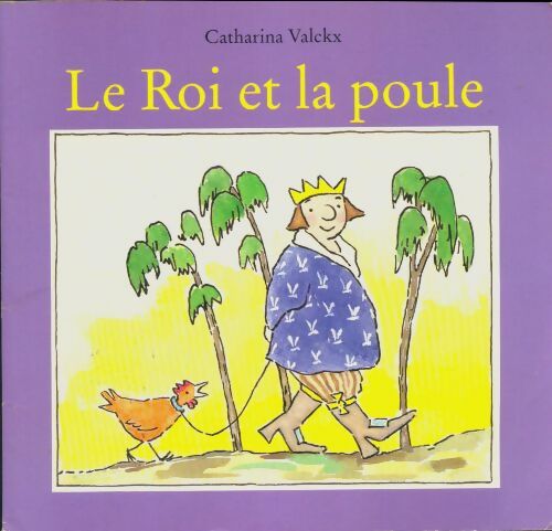 Livrenpoche : Le roi et la poule - Catharina Valckx - Livre