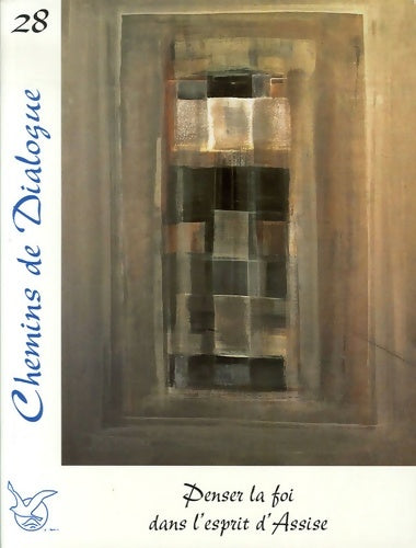 Livrenpoche : Chemins De Dialogue n°28 Décembre 2006 : Penser La Foi Dans L'esprit D'assise - Collectif - Livre