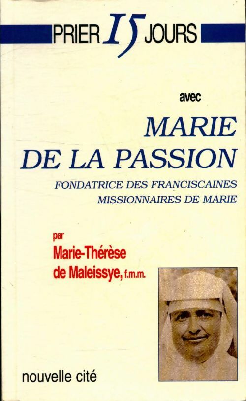 Livrenpoche : Prier 15 jours avec marie de la passion - Marie-Thérèse De Maleissye - Livre
