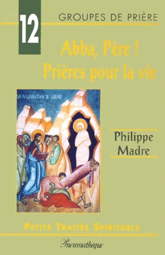 Livrenpoche : Abba père ! : Prières pour la vie - Philippe Madre - Livre