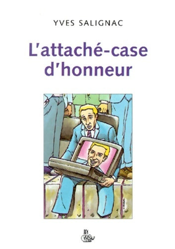 Livrenpoche : L'attaché-case d'honneur - Yves Salignac - Livre