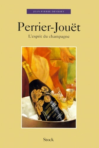 Livrenpoche : Perrier-Jouët - L'esprit du champagne - Jean-Pierre Devroey - Livre