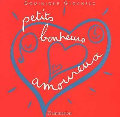Livrenpoche : Petits bonheurs amoureux - Dominique Glocheux - Livre