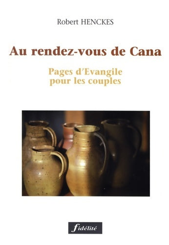 Livrenpoche : Au rendez-vous de cana. Pages d'évangile pour les couples - Robert Henckes - Livre