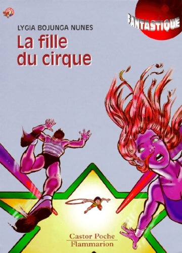 Livrenpoche : Fille du cirque (la) : - fantastique junior des 10/11ans - Bojunga Nunes Lygia - Livre