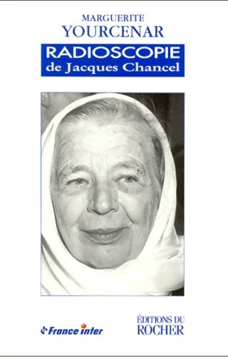 Livrenpoche : Les radioscopies : Marguerite yourcenar - Jacques Chancel - Livre