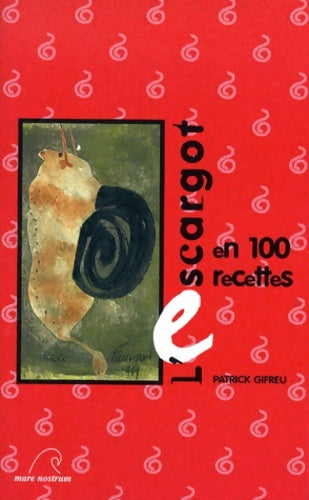 Livrenpoche : L'escargot en 100 recettes - Patrick Gifreu - Livre
