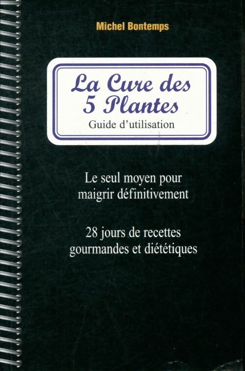 Livrenpoche : La cure des cinq plantes - le seul moyen pour maigrir définitivement - Michel Bontemps - Livre