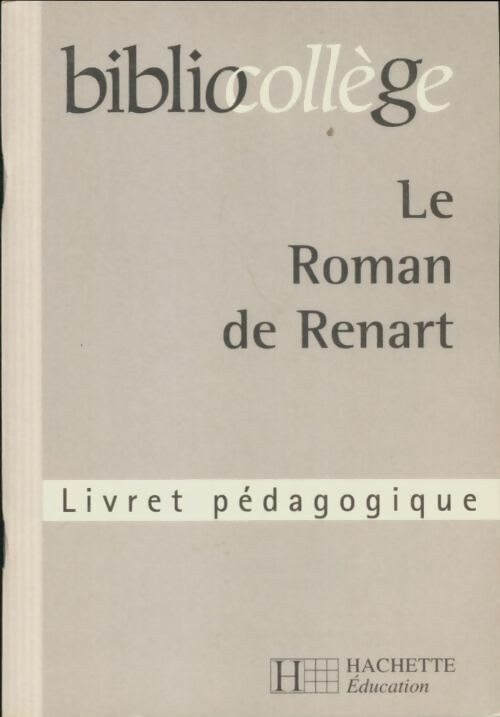 Livrenpoche : Le roman de renard : Livret pédagogique - Marie-Hélène Robinot-Bichet - Livre