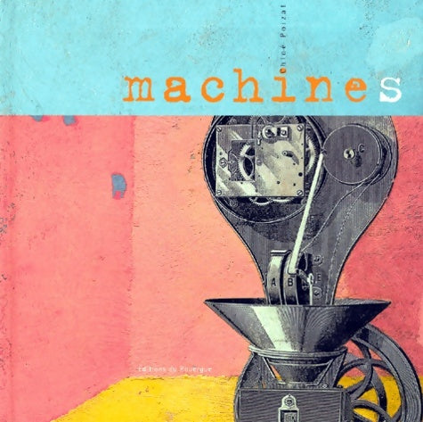 Livrenpoche : Machines - Chloé Poizat - Livre