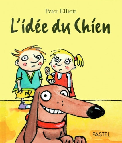 Livrenpoche : L'idée du chien - Peter Elliott - Livre