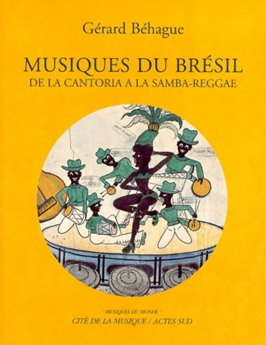 Livrenpoche : Musiques du Brésil : De la cantoria à la samba-reggae - Gerard Béhague - Livre